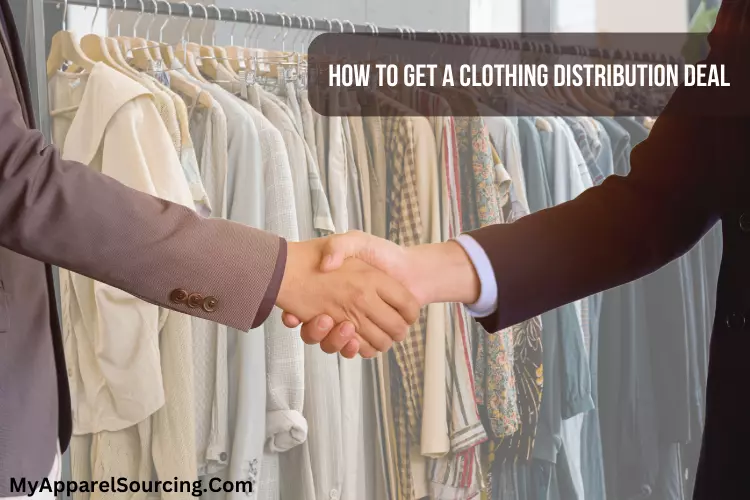 how to get a clothing distribution deal
