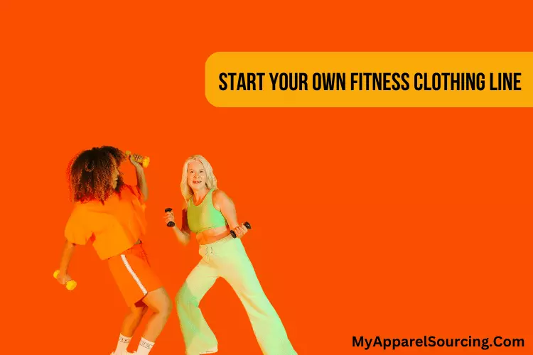 start your own fitness clothing line