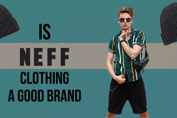 is Neff clothing a good brand