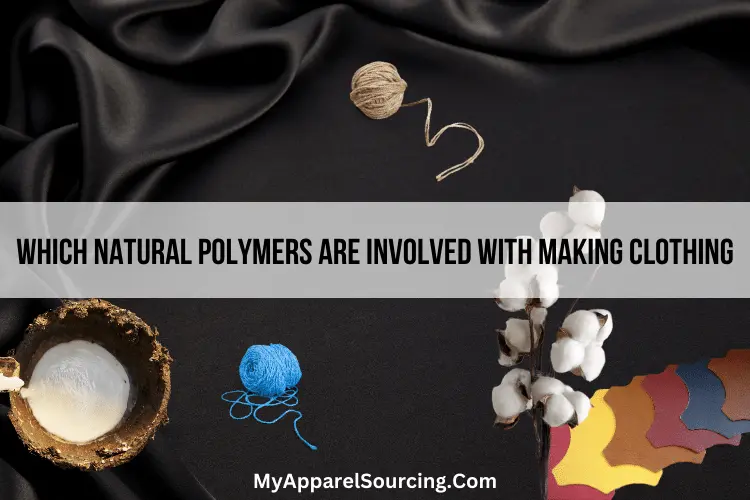 which natural polymers are involved with making clothing